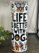 Load image into Gallery viewer, PREORDER: Life is Better with Dogs Skinny Tumbler
