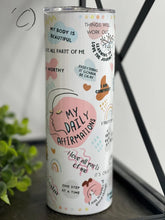 Load image into Gallery viewer, PREORDER: Daily Affirmations Skinny Tumbler