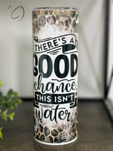 Load image into Gallery viewer, PREORDER: This Isn't Water Skinny Tumbler