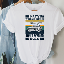 Load image into Gallery viewer, Marty Don't go to 2020