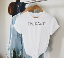 Load image into Gallery viewer, Ew, David Tee