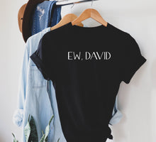 Load image into Gallery viewer, Ew, David Tee