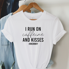 Load image into Gallery viewer, I run on Caffeine and kisses