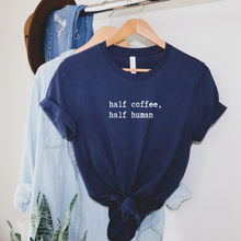 Load image into Gallery viewer, Half coffee half human