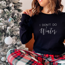 Load image into Gallery viewer, I don’t do winter