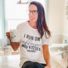 Load image into Gallery viewer, I run on Caffeine and kisses