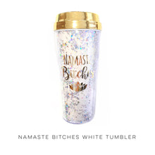 Load image into Gallery viewer, Namaste Bitches White Tumbler