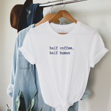 Load image into Gallery viewer, Half coffee half human