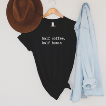 Load image into Gallery viewer, Half coffee half human