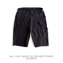 Load image into Gallery viewer, All You Need is Pockets Bike Shorts