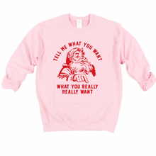 Load image into Gallery viewer, LIMITED EDITION Pink sweatshirt tell me what you want