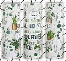 Load image into Gallery viewer, PREORDER: This, That &amp; Those Plants Skinny Tumbler
