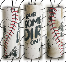 Load image into Gallery viewer, PREORDER: Rub Some Dirt Baseball Skinny Tumbler
