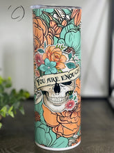 Load image into Gallery viewer, PREORDER: You are Enough Floral Skull Skinny Tumbler
