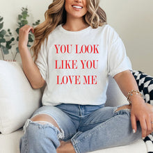 Load image into Gallery viewer, Look Like You Love Me Graphic Tee
