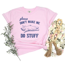 Load image into Gallery viewer, PREORDER: Don&#39;t Make Me Do Stuff Graphic Tee
