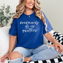 Load image into Gallery viewer, Bookmarks Are For Quitters Graphic Tee
