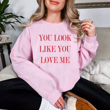 Load image into Gallery viewer, Look Like You Love Me Graphic Sweatshirt
