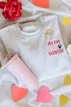 Load image into Gallery viewer, My Dog is My Valentine Embroidered Sweatshirt
