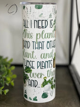 Load image into Gallery viewer, PREORDER: This, That &amp; Those Plants Skinny Tumbler
