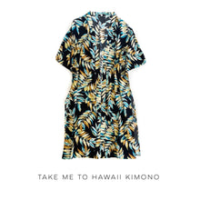 Load image into Gallery viewer, Take Me To Hawaii Kimono
