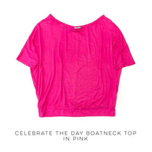 Load image into Gallery viewer, Celebrate The Day Boat Neck Top in Pink
