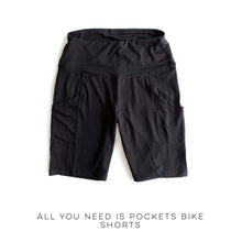 Load image into Gallery viewer, All You Need is Pockets Bike Shorts
