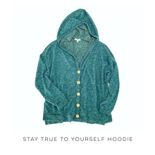 Load image into Gallery viewer, Stay True To Yourself Hoodie
